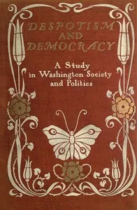 Despotism and Democracy: A Study in Washington Society and Politics — Molly Elliot Seawell cover