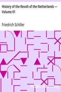 History of the Revolt of the Netherlands — Volume 01 — Friedrich Schiller cover