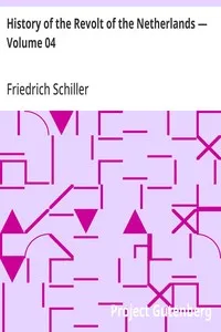 History of the Revolt of the Netherlands — Volume 04 — Friedrich Schiller cover