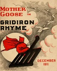 Mother Goose in Gridiron Rhyme: A collection of alphabets, rhymes, tales and jingles: With 80 illustrations — D.C.) Gridiron Club (Washington cover