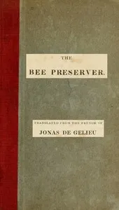 The Bee Preserver; or, Practical Directions for the Management and Preservation of Hives — Jonas de Gélieu cover