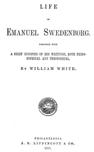 Life of Emanuel Swedenborg: Together with a brief synopsis of his writings, both philosophical and theological cover