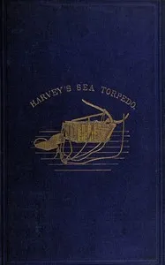 Instructions for the Management of Harvey's Sea Torpedo — Frederick Harvey cover