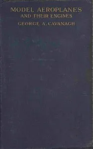 Model Aeroplanes and Their Engines: A Practical Book for Beginners — George Anthony Cavanagh cover