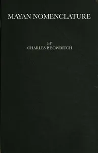 Mayan Nomenclature — Charles P. (Charles Pickering) Bowditch cover
