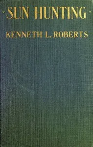 Sun Hunting: Adventures and Observations Among the Native and Migratory Tribes of Florida, Including the Stoical Time-Killers of Palm Beach, the Gentle and Gregarious Tin-Canners of the Remote Interior, and the Vivacious and Semi-Violent Peoples of M — Kenneth Lewis Roberts cover
