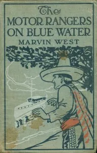 The Motor Rangers on Blue Water; or, The Secret of the Derelict — John Henry Goldfrap cover