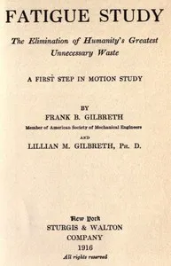 Fatigue study : $b the elimination of humanity's greatest unnecessary waste. A first step in motion study cover