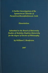 A Further Investigation of the Symmetrical Chloride of Paranitroorthosulphobenzoic Acid — William Edwards Henderson cover