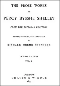 The Prose Works of Percy Bysshe Shelley, Vol. 1 [of 2] — Percy Bysshe Shelley cover