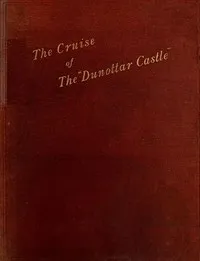 The Cruise of the Royal Mail Steamer Dunottar Castle Round Scotland on Her Trial Trip — Walter Scott Dalgleish cover