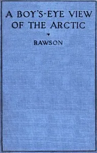 A boy's-eye view of the Arctic — Kennett Longley Rawson cover