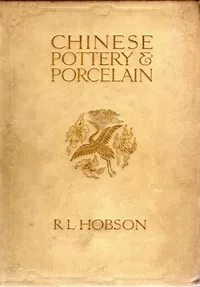 Chinese pottery and porcelain; vol. 1. Pottery and early wares cover