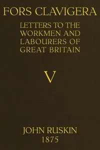 Fors Clavigera (Volume 5 of 8): Letters to the workmen and labourers of Great Britain cover