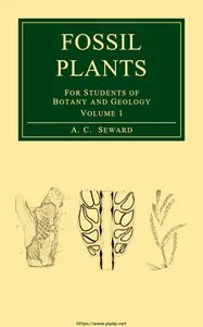 Fossil plants, Vol. 1 : $b [A text-book] for students of botany and geology cover