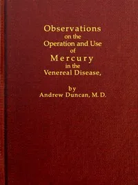 Observations on the Operation and Use of Mercury in the Venereal Disease — Andrew Duncan cover