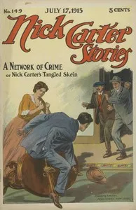 Nick Carter Stories No. 149, July 17, 1915: A Network of Crime; or, Nick Carter's Tangled Skein. — Nicholas (House name) Carter cover