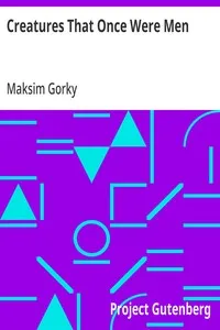 Creatures That Once Were Men — Maksim Gorky cover