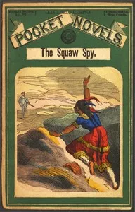 The squaw spy; or the rangers of the lava-beds cover