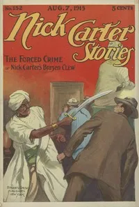 Nick Carter Stories No. 152, August 7, 1915: The Forced Crime; or, Nick Carter's Brazen Clew. — Nicholas (House name) Carter cover