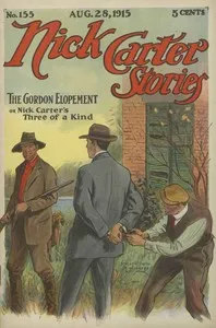 Nick Carter Stories No. 155, August 28, 1915: The Gordon Elopement; or, Nick Carter's Three of a Kind. — Nicholas (House name) Carter cover