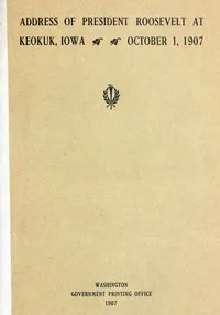 Address of President Roosevelt at Keokuk, Iowa, October 1, 1907 cover