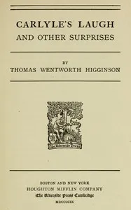 Carlyle's laugh, and other surprises — Thomas Wentworth Higginson cover