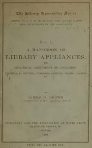 A handbook of library appliances: The technical equipment of libraries: fittings, furniture, charging systems, forms, recipes, etc. — James Duff Brown cover
