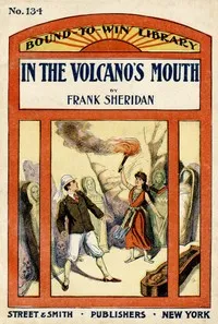 In the volcano's mouth; or, A boy against an army — Frank Sheridan cover
