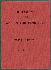 History of the war in the Peninsula and in the south of France from the year 1807 to the year 1814, vol. 3 — William Francis Patrick Napier cover
