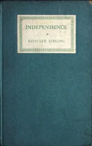 Independence: Rectorial address delivered at St. Andrews October 10, 1923 — Rudyard Kipling cover