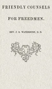 Friendly counsels for freedmen — J. B. (Jared Bell) Waterbury cover
