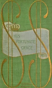 His fortunate Grace — Gertrude Franklin Horn Atherton cover