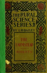 The farmstead: The making of the rural home and the lay-out of the farm: (5th edition) — Isaac Phillips Roberts cover