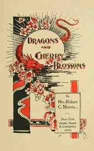 Dragons and Cherry Blossoms — Alice A. Parmelee Morris cover