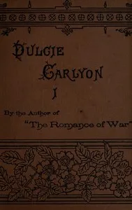 Dulcie Carlyon: A novel. Volume 1 (of 3) — James Grant cover