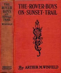 The Rover Boys on Sunset Trail; or, The old miner's mysterious message — Edward Stratemeyer cover