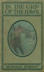 In the grip of the Hawk: A story of the Maori wars — Reginald Horsley cover