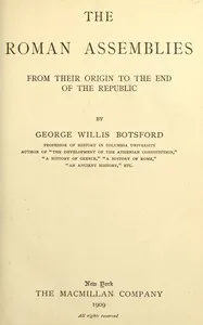 The Roman assemblies from their origin to the end of the Republic — George Willis Botsford cover