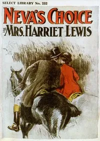 Neva's choice: A sequel to "Neva's three lovers" — Harriet Lewis cover