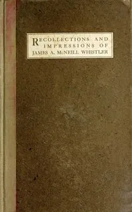 Recollections and impressions of James A. McNeill Whistler cover
