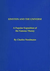 Einstein and the universe: A popular exposition of the famous theory — Charles Nordmann cover