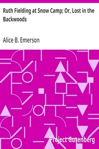 Ruth Fielding at Snow Camp; Or, Lost in the Backwoods — Alice B. Emerson cover