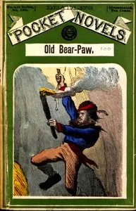 Old Bear-Paw, the trapper king; or, The love of a Blackfoot queen — Henry M. Avery cover