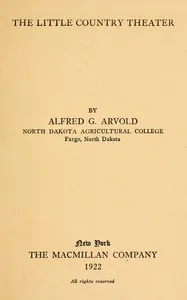 The little country theater — Alfred G. (Alfred Gilmeiden) Arvold cover