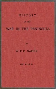History of the war in the Peninsula and in the south of France from the year 1807 to the year 1814, vol. 4 — William Francis Patrick Napier cover