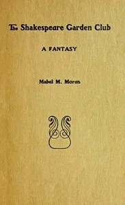 The Shakespeare garden club: A fantasy — Mabel M. Moran cover