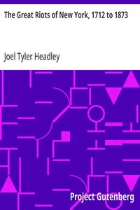 The Great Riots of New York, 1712 to 1873 — Joel Tyler Headley cover