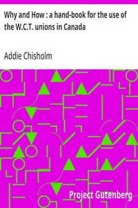 Why and How : a hand-book for the use of the W.C.T. unions in Canada — Addie Chisholm cover