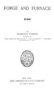 Forge and furnace: A novel — Florence Warden cover